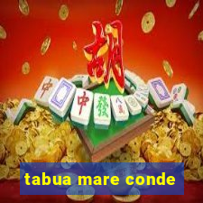 tabua mare conde